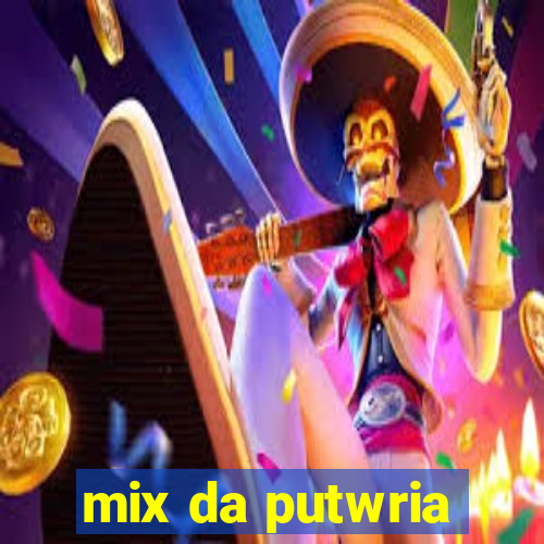 mix da putwria